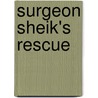 Surgeon Sheik's Rescue door Loreth Anne White