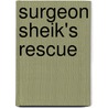 Surgeon Sheik's Rescue by Loreth Anne White
