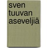 Sven Tuuvan aseveljiä by Ilpo Lagerstedt