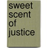 Sweet Scent of Justice door Debbie Wilson