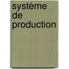 Système de production door Lionel Sidelnik