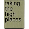 Taking the High Places by Terry Snow