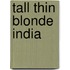 Tall Thin Blonde India