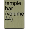 Temple Bar (Volume 44) door George Augustus Sala