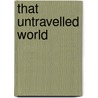 That Untravelled World door Ian Reid