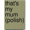 That's My Mum (Polish) door Henrietta Barkow