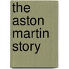 The Aston Martin Story door John Christopher