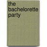 The Bachelorette Party door Karen Mcculluh Lutz