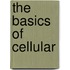 The Basics of Cellular