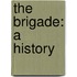 The Brigade: A History