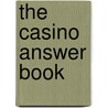 The Casino Answer Book by John Grochowski