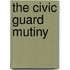 The Civic Guard Mutiny