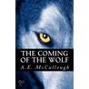 The Coming of the Wolf by A.E. Mccullough