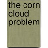 The Corn Cloud Problem door Anne Obrien