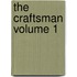 The Craftsman Volume 1