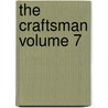 The Craftsman Volume 7 by D'Anvers Caleb