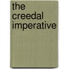 The Creedal Imperative door Carl R. Trueman
