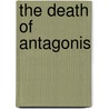 The Death of Antagonis door David Annandale