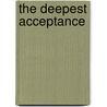 The Deepest Acceptance door Jeff Foster