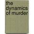 The Dynamics of Murder