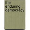 The Enduring Democracy door Professor Kenneth Dautrich