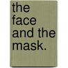 The Face and the Mask. door Robert Barr