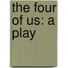 The Four Of Us: A Play by Itamar Moses