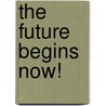 The Future Begins Now! door Bassey Bright Jerry