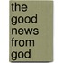 The Good News from God