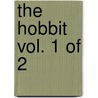 The Hobbit Vol. 1 of 2 by John Ronald Reuel Tolkien