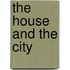 The House And The City