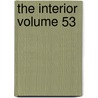 The Interior Volume 53 door Arthur Swazey