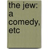 The Jew: a comedy, etc door Richard Cumberland