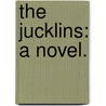 The Jucklins: a novel. by Opie Percival Read