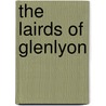 The Lairds of Glenlyon door Duncan Campbell