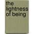 The Lightness of Being