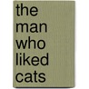 The Man Who Liked Cats door Edwin Samuel