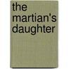The Martian's Daughter door Marina Whitman