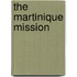 The Martinique Mission