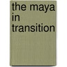 The Maya in Transition door J. Manuel Navarrete