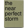 The Near Perfect Storm by Carl Virgilio