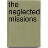The Neglected Missions door Ahmad Najib Burhani