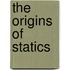 The Origins of Statics