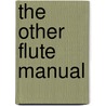 The Other Flute Manual door Robert Dick