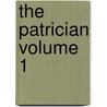 The Patrician Volume 1 door Sir Bernard Burke