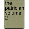 The Patrician Volume 2 door Sir Bernard Burke