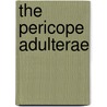 The Pericope Adulterae door John David Punch