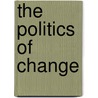 The Politics Of Change door N.K. Singh