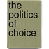 The Politics of Choice