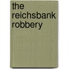 The Reichsbank Robbery door Colin Roderick Fulton